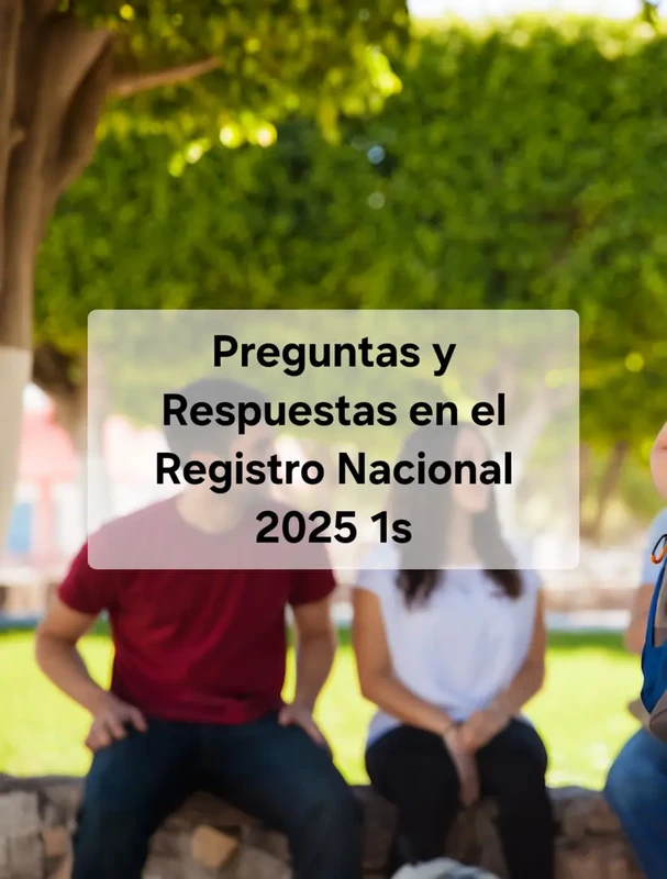 Preguntas y Respuestas sobre el Registro Nacional 2025 - 1S